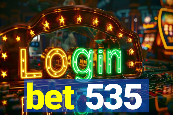 bet 535